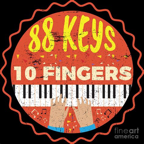 88 Keys 10 Fingers Piano Pianist Music Digital Art by Mister Tee - Fine Art America