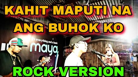 KAHIT MAPUTI NA ANG BUHOK KO LIVE AND RAW COVER - YouTube