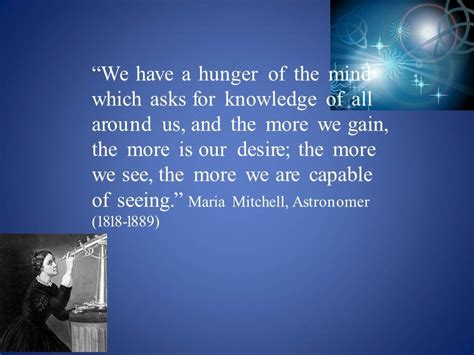 Astronomer Maria Mitchell; we have a hunger of the mind...; famous ...