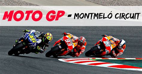 Feel the roar of the motors at Moto GP in Montmeló