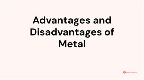 Advantages and Disadvantages of Metal