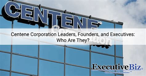 Centene Corporation Leaders, Founders, and Executives: Who Are They? - ExecutiveBiz