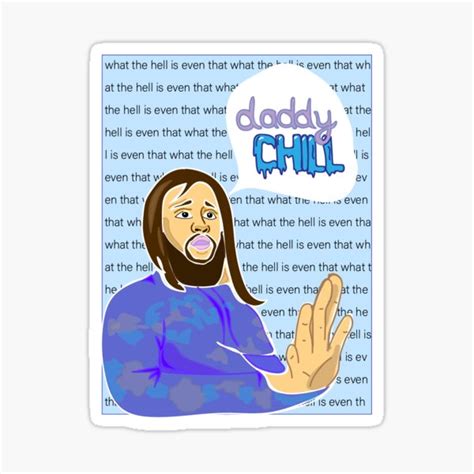 "daddy, chill" Sticker for Sale by maggie87 | Redbubble