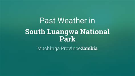 Past Weather in South Luangwa National Park, Zambia — Yesterday or Further Back