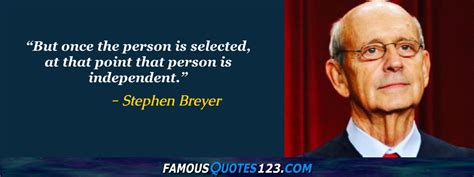 Stephen Breyer Quotes on People, Law, Government and Self-Reliance