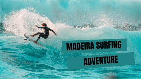 Madeira Surfing Adventure: 3 & Half Minutes Epic Waves in Portugal's Most Beautiful Surf ...