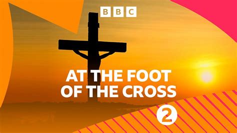 BBC Radio 2 - At the Foot of the Cross