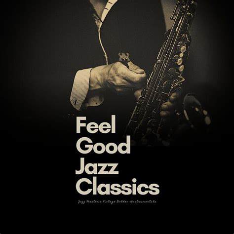 Jazz Master's Vintage Golden Instrumentals, Feel Good Jazz Classics - Qobuz