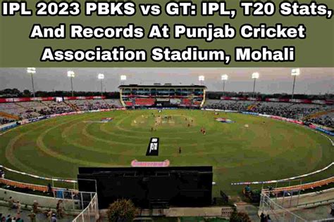 IPL 2023 PBKS vs GT: T20I, IPL Stats, And Records At Punjab Cricket Association Stadium, Mohali ...