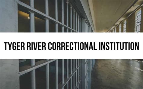 Tyger River Correctional Institution: In-depth Guide