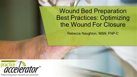 Wound Bed Preparation Best Practices: Optimizing the Wound For Closure | WoundSource