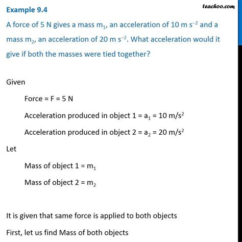 Example 9.4 - A force of 5 N gives a mass m1, an acceleration of 10
