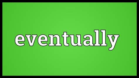 Eventually Meaning - YouTube