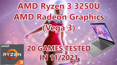 AMD Ryzen 3 3250U \ Radeon Vega 3 graphics \ 20 GAMES TESTED IN 11/2021 ...