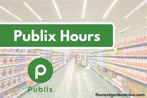 Publix Hours: Today, Weekday, Weekend, and Holiday Schedule - The Next Gen Business