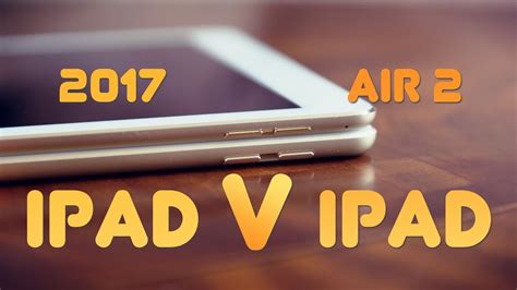 2017 iPad vs iPad Air 2 - YouTube