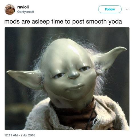 Mods Are Asleep | Smooth Yoda | Know Your Meme