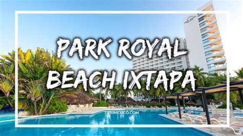 Hotel Park Royal Beach Ixtapa - YouTube