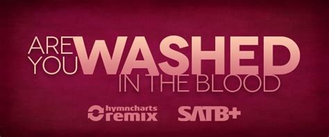 New SATB+ Remix: Are You Washed In the Blood | hymncharts.com