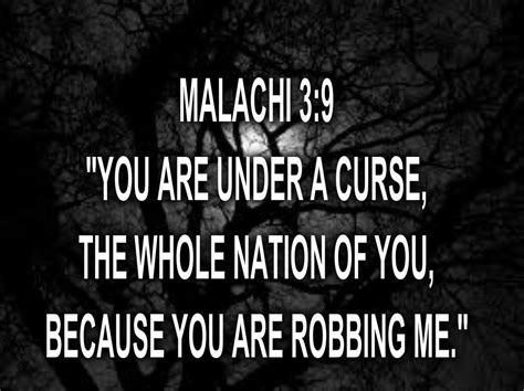 Malachi 3:9 New International Version (NIV) 9 You are under a curse ...