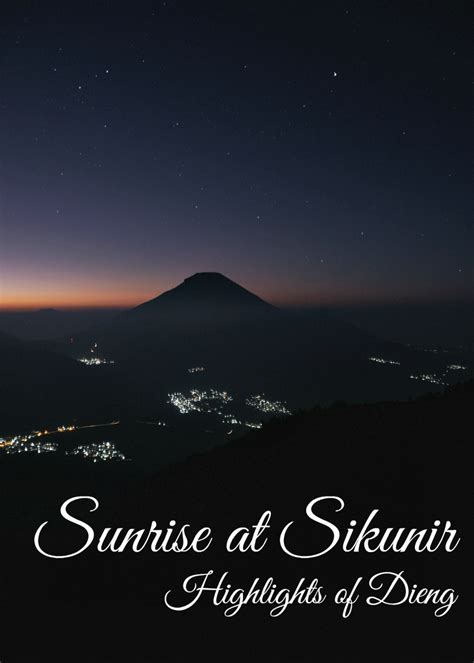 The Beauty of Dieng: Sunrise at Sikunir Hill and Telaga Lake