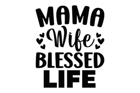 Premium Vector | Mama wife blessed life quotes typography lettering for t shirt design