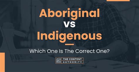 Aboriginal vs Indigenous: Which One Is The Correct One?