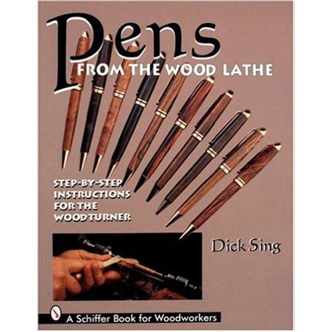 Pens From the Wood Lathe | Dick Sing Books Books