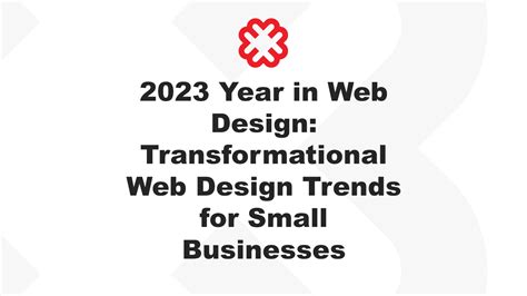 2023 Year in Web Design: Transformational Web Design Trends for Small ...
