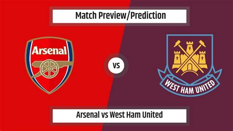 Match Prediction - Arsenal vs West Ham United (English Premier League ...