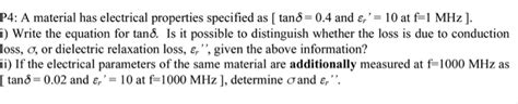 Solved A material has electrical properties specified as [ | Chegg.com