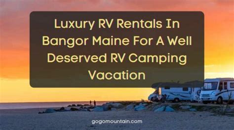 Luxury RV Rentals In Bangor Maine For A Well Deserved RV Camping Vacation