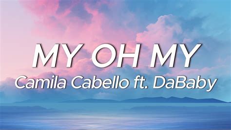 Camila Cabello - My Oh My (Lyrics) ft. DaBaby - YouTube