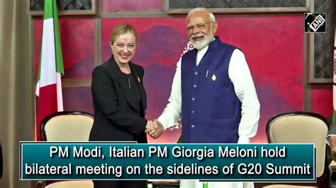 PM Modi, Italian PM Giorgia Meloni hold bilateral meeting on the ...