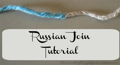 Tutorial Tuesday – Russian Join – Muddling Through Life