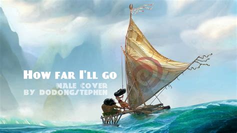 How far I'll go - Disney's Moana [Male Cover] by dodongstephen - YouTube