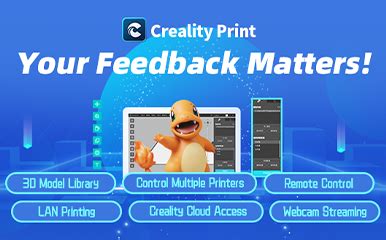 Creality Print- Your Feedback Matters!