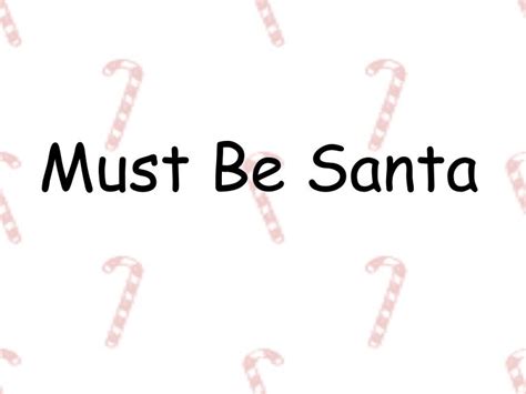 Must be santa