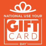 National Use Your Gift Card Day / January 20, 2024