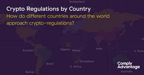 Cryptocurrency Regulations Around the World I ComplyAdvantage