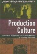 Production Culture: Industrial Reflexivity and Critical Practice in Film and Television ...