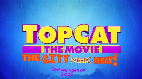 Top Cat The Movie: The City Needs Help! by OliviaRoseSmith on DeviantArt