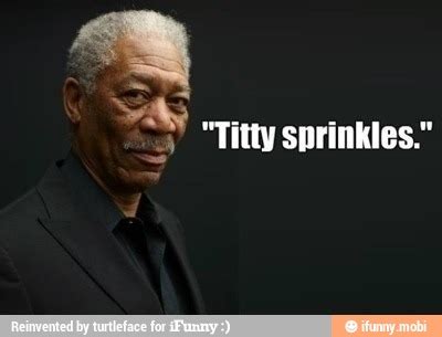 Morgan Freeman Funny Quotes. QuotesGram