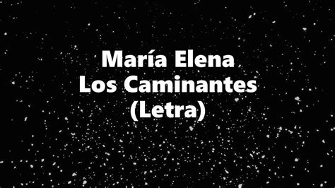 María Elena - Los Caminantes - Letra 🎶, *Maria Elena letra los caminantes Accordi - Chordify