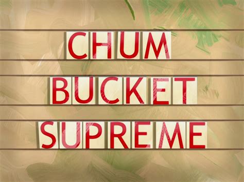 Chum Bucket Supreme - SpongeBob Wiki, the SpongeBob encyclopedia