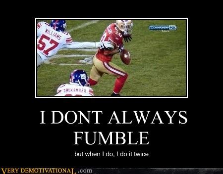 I DONT ALWAYS FUMBLE - Very Demotivational - Demotivational Posters ...