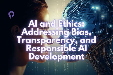 AI and Ethics: Addressing Bias, Transparency, and Responsible AI Development - Player.me