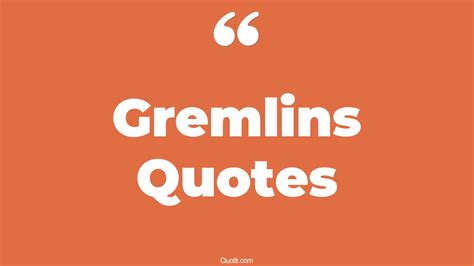 19+ Useful Gremlins Quotes That Will Unlock Your True Potential