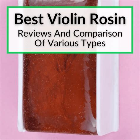 Best Violin Rosin (Reviews And Comparison Of Various Types)