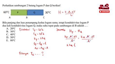 Bila panjang dan luas penampang kedua logam sama, tetapi konduktivitas ...